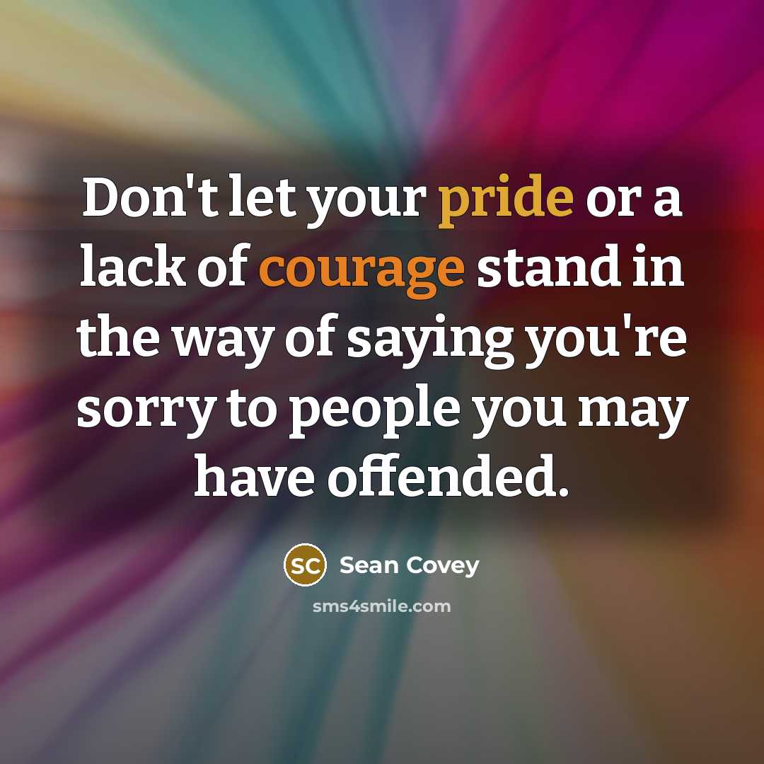 “Don't let your pride or a lack of courage stand…” quote by Sean Covey