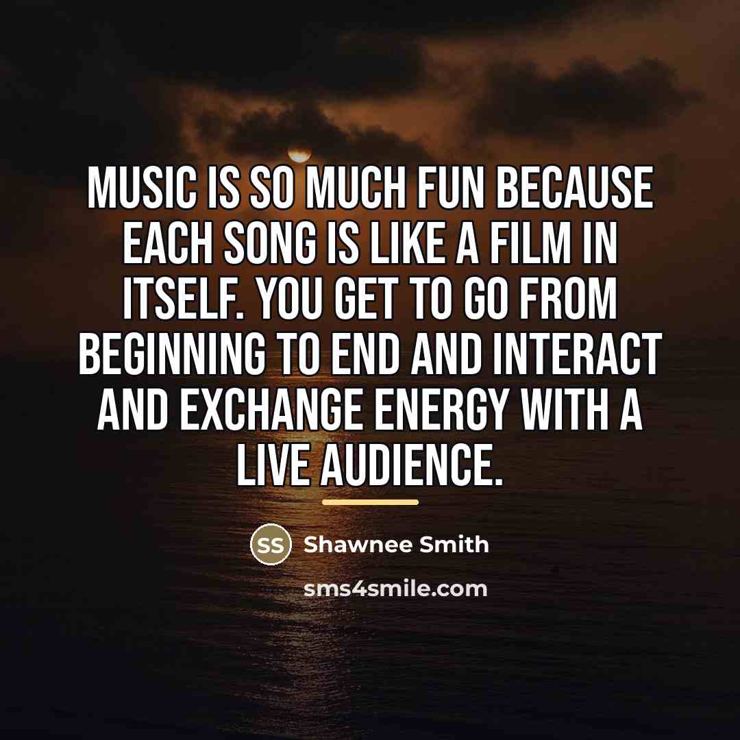 “Music is so much fun because each song is like…” quote by Shawnee Smith