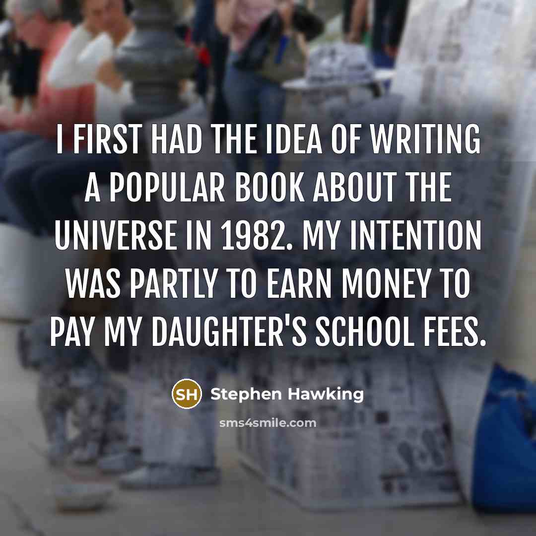 “I first had the idea of writing a popular book…” quote by Stephen Hawking