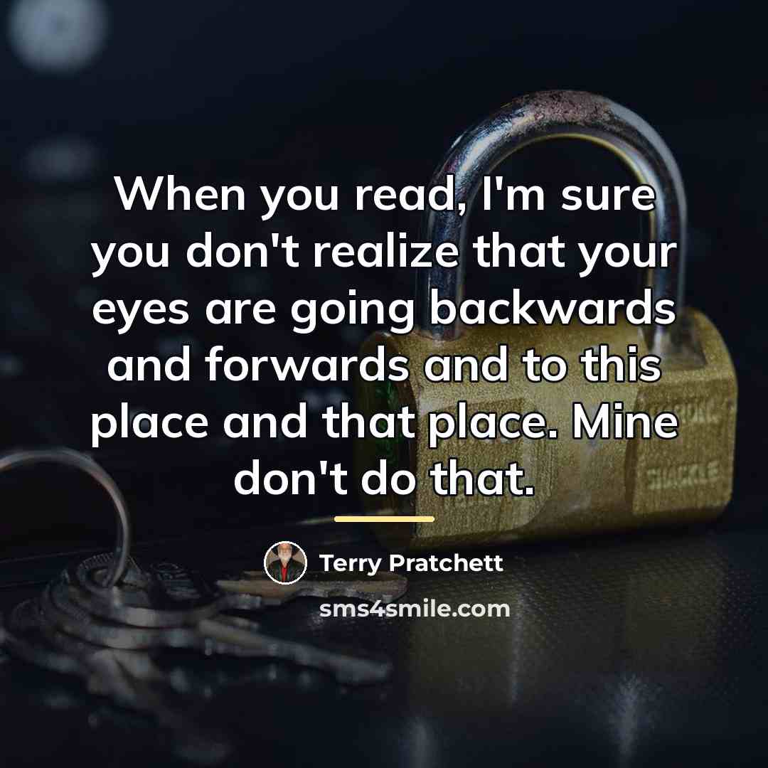 “When you read, I'm sure you don't realize that your…” quote by Terry Pratchett