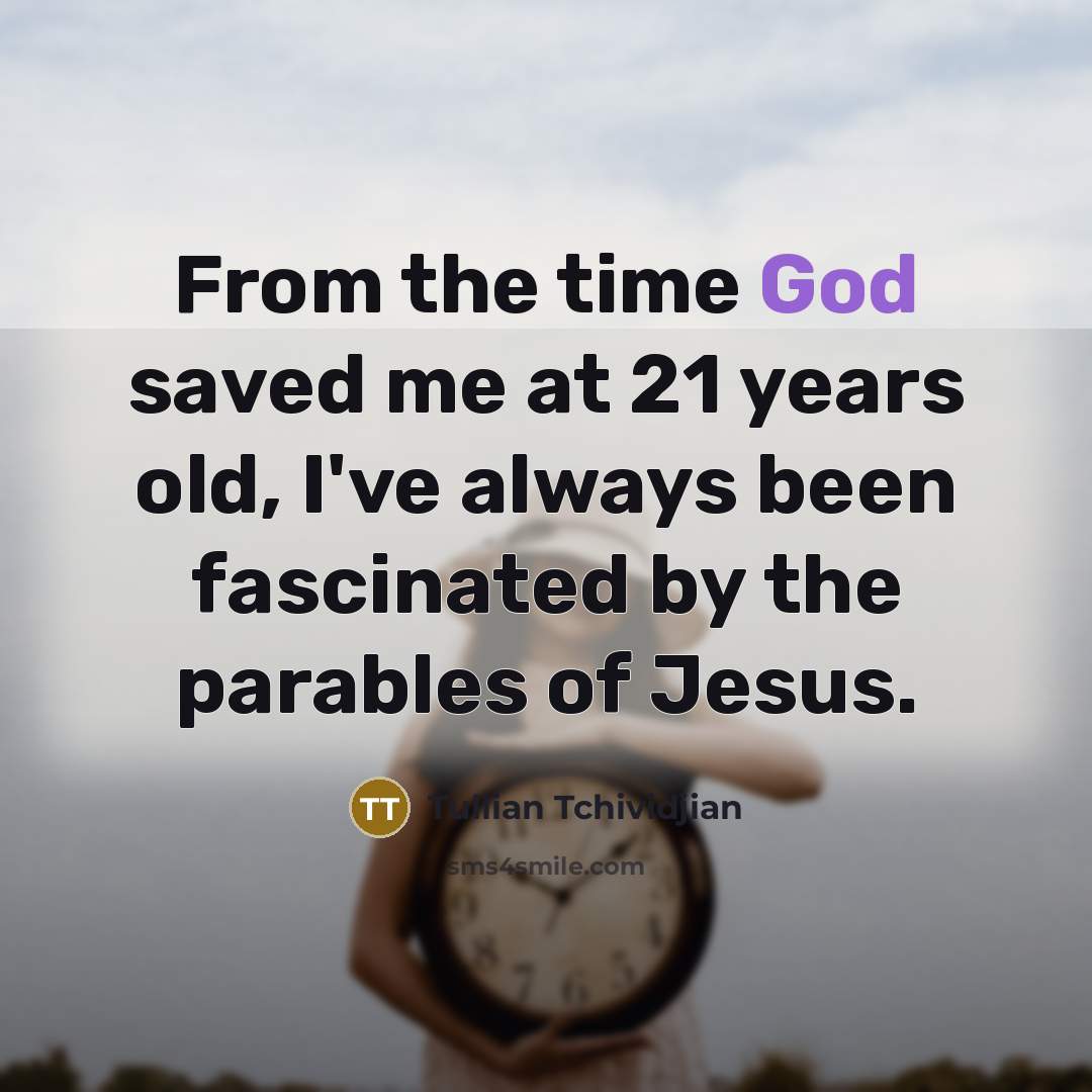 “From the time God saved me at 21 years old,…” quote by Tullian Tchividjian