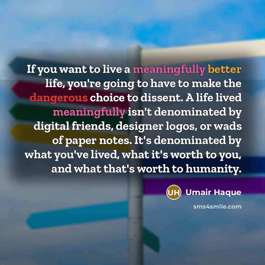 “If you want to live a meaningfully better life, you're…” quote by Umair Haque