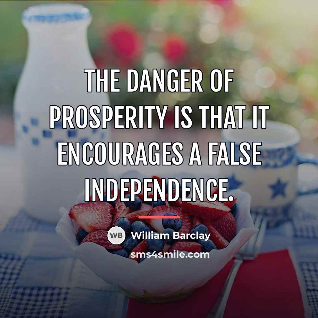 “The danger of prosperity is that it encourages a false…” quote by William Barclay
