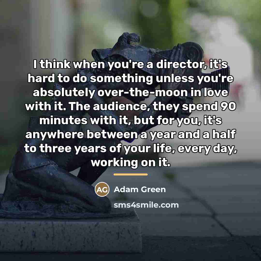 “I think when you're a director, it's hard to do…” quote by Adam Green