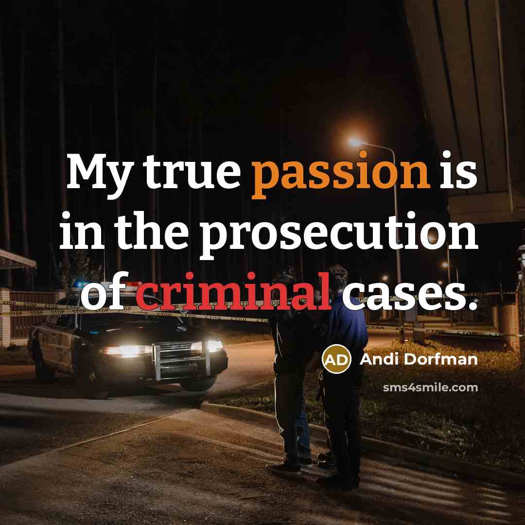 “My true passion is in the prosecution of criminal cases.…” quote by Andi Dorfman