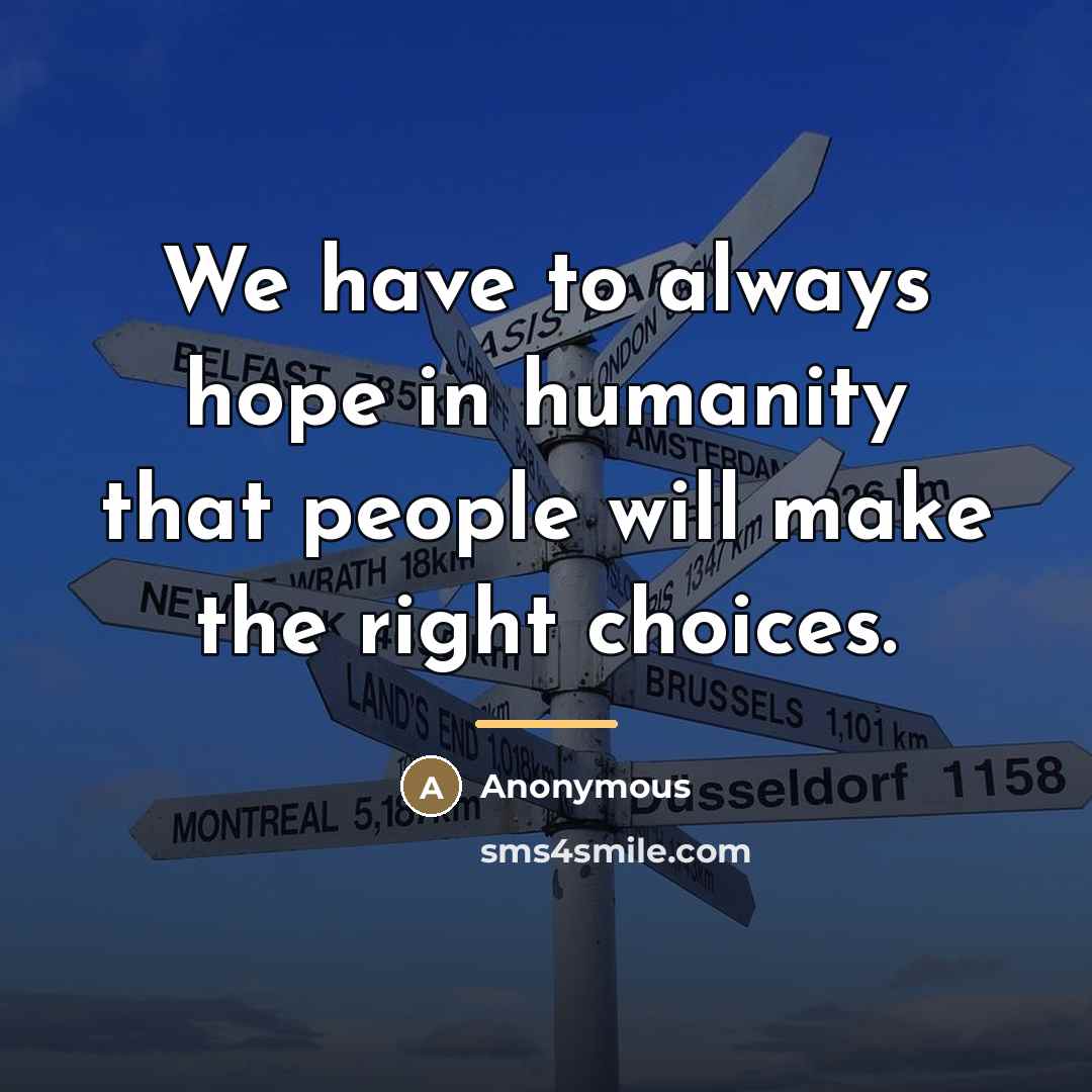 “We have to always hope in humanity that people will…” quote by Anonymous
