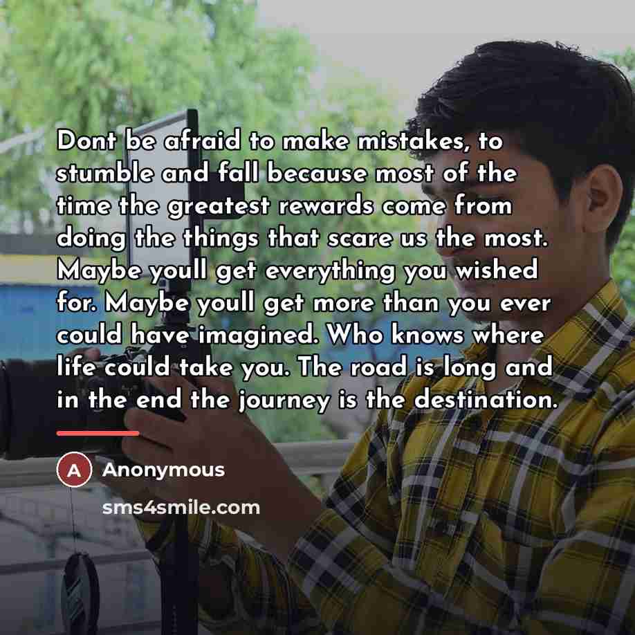 “Dont be afraid to make mistakes, to stumble and fall…” quote by Anonymous
