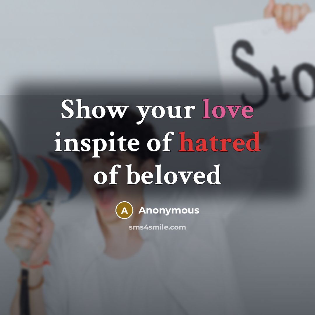 “Show your love inspite of hatred of beloved…” quote by Anonymous