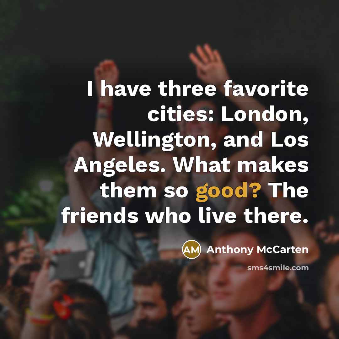“I have three favorite cities: London, Wellington, and Los Angeles.…” quote by Anthony McCarten