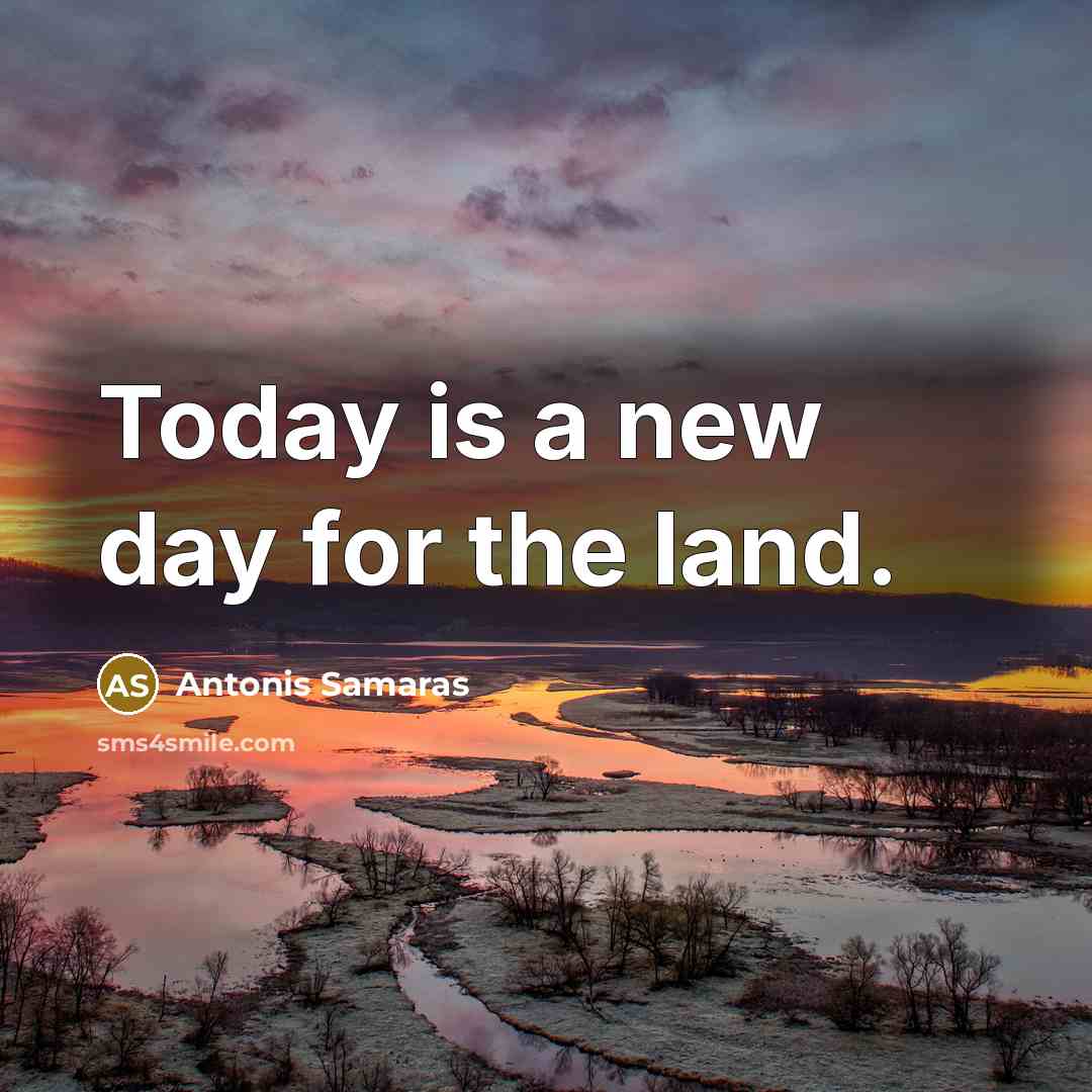 “Today is a new day for the land.…” quote by Antonis Samaras
