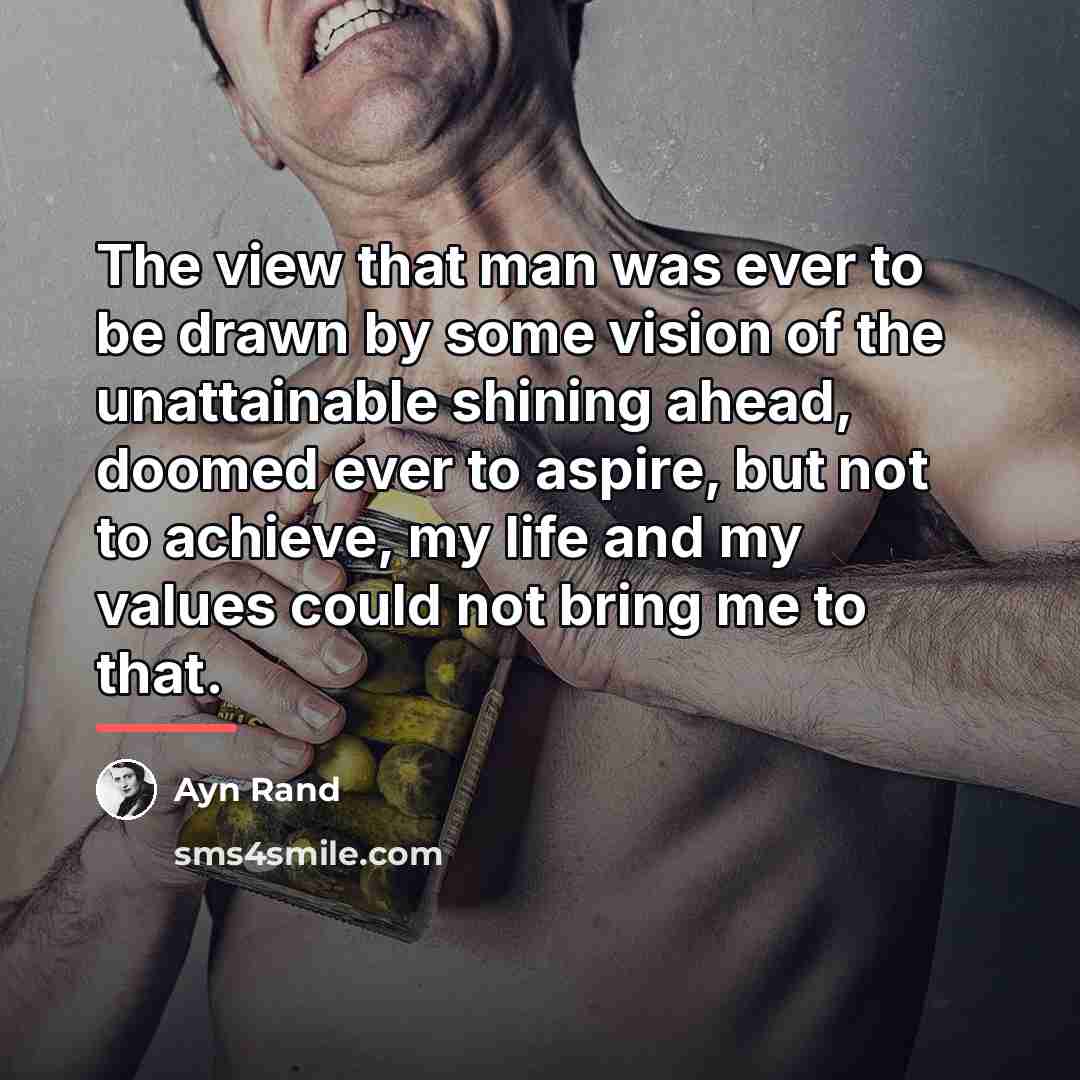 “The view that man was ever to be drawn by…” quote by Ayn Rand