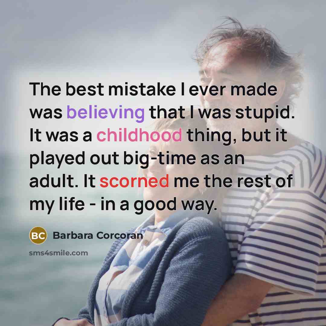 “The best mistake I ever made was believing that I…” quote by Barbara Corcoran