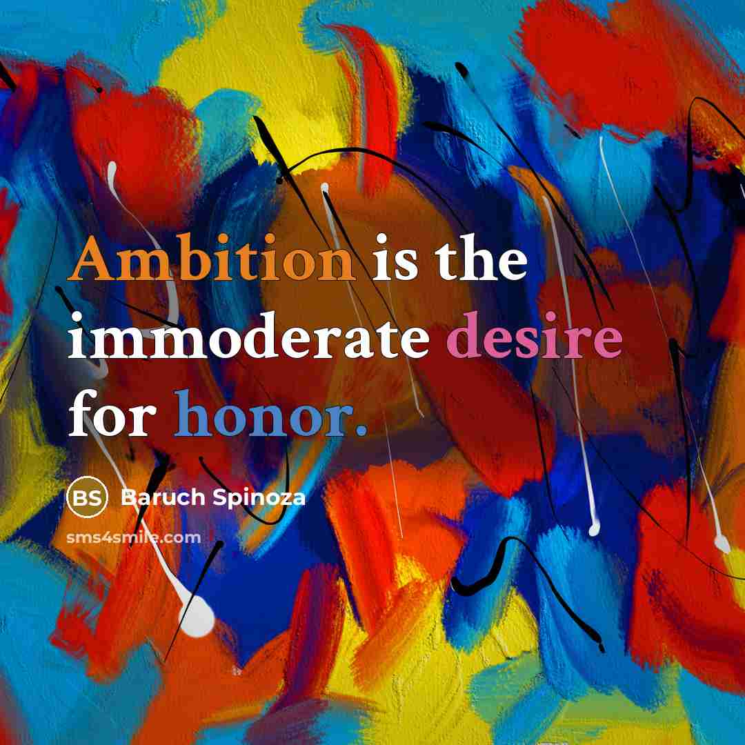 “Ambition is the immoderate desire for honor.…” quote by Baruch Spinoza