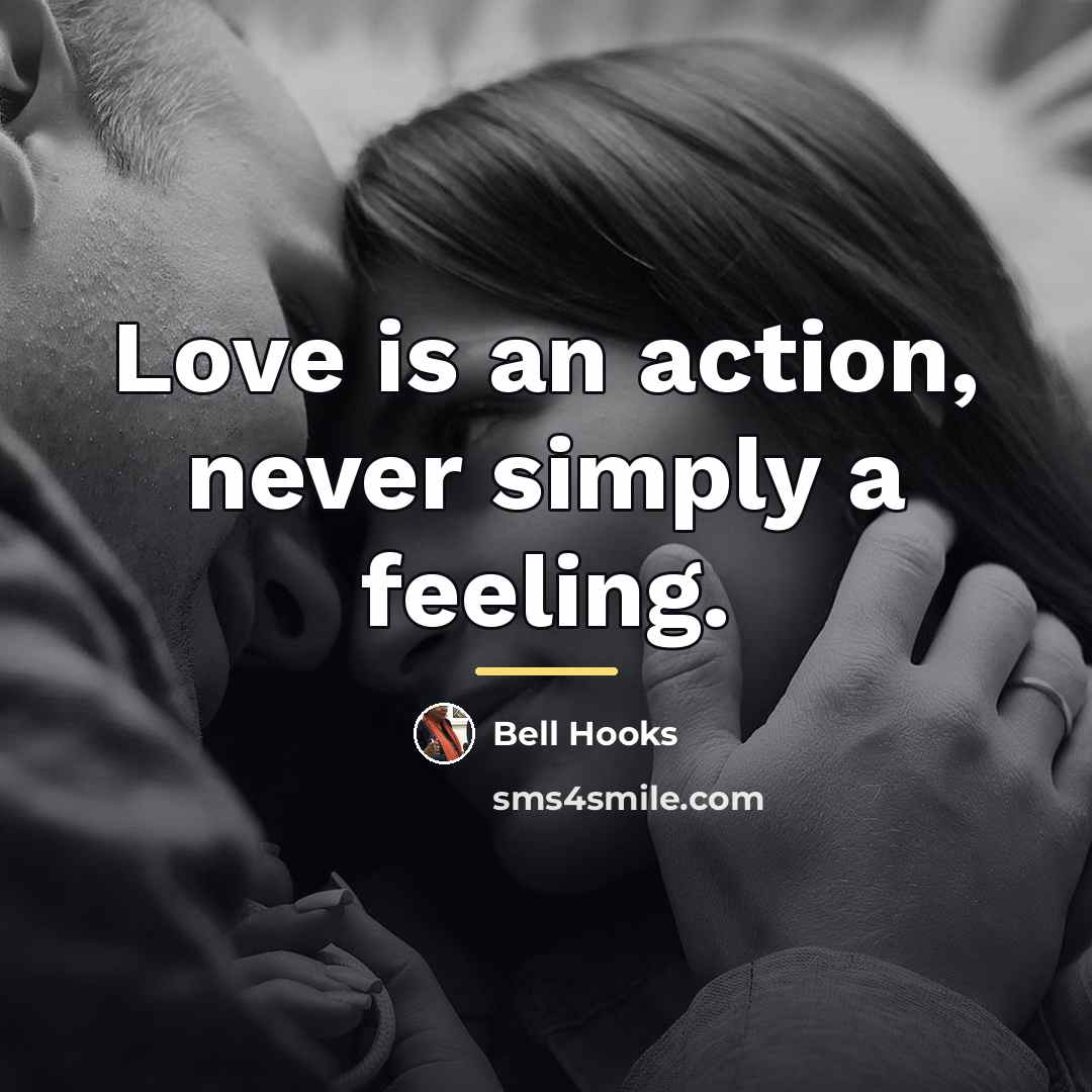 “Love is an action, never simply a feeling.…” quote by Bell Hooks