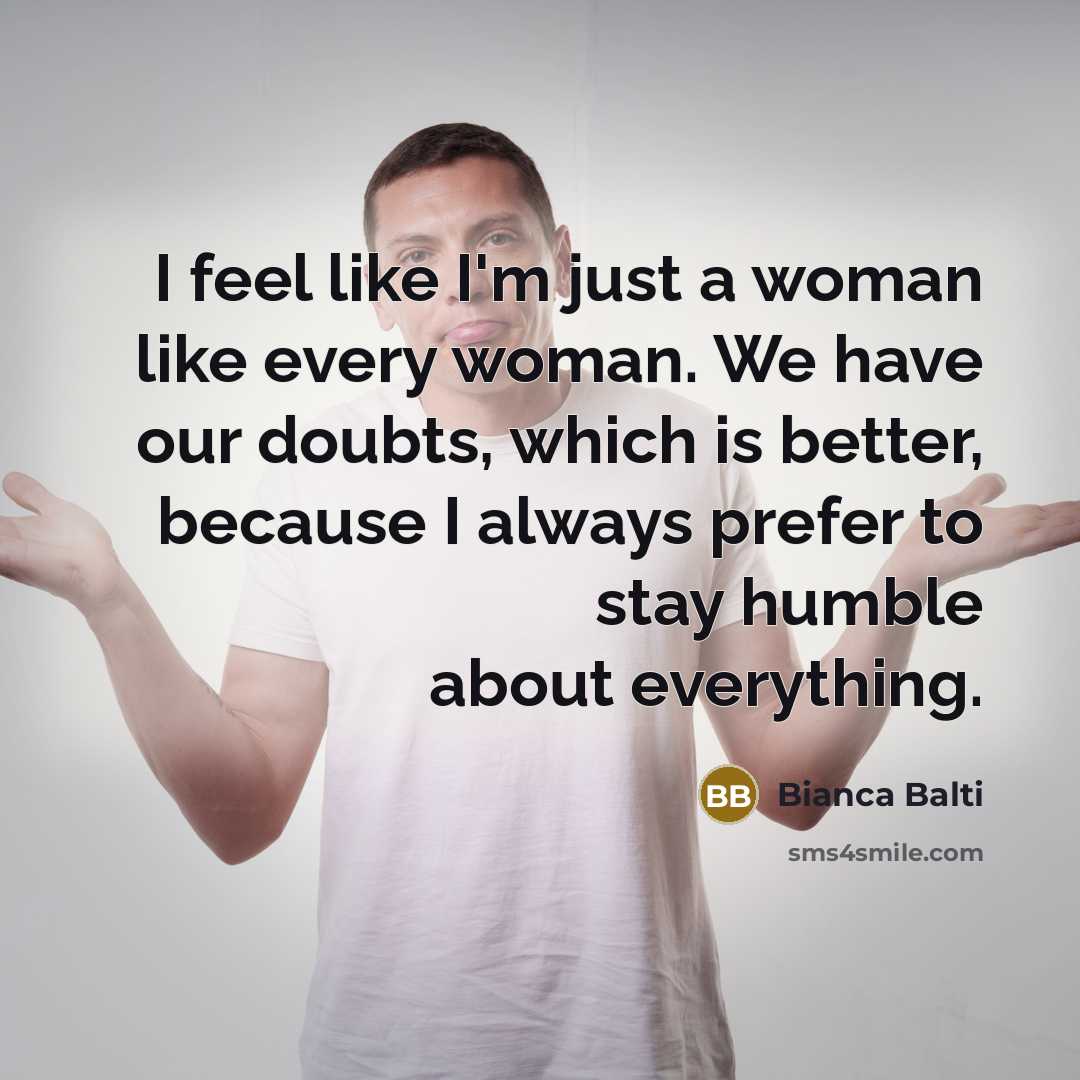 “I feel like I'm just a woman like every woman.…” quote by Bianca Balti