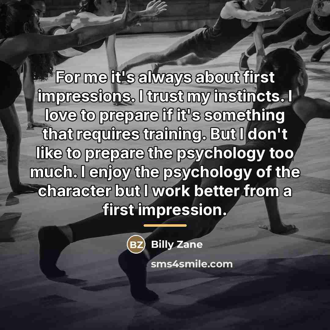 “For me it's always about first impressions. I trust my…” quote by Billy Zane