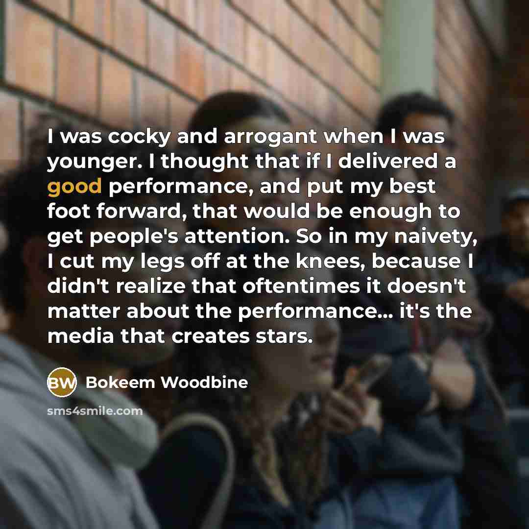 “I was cocky and arrogant when I was younger. I…” quote by Bokeem Woodbine