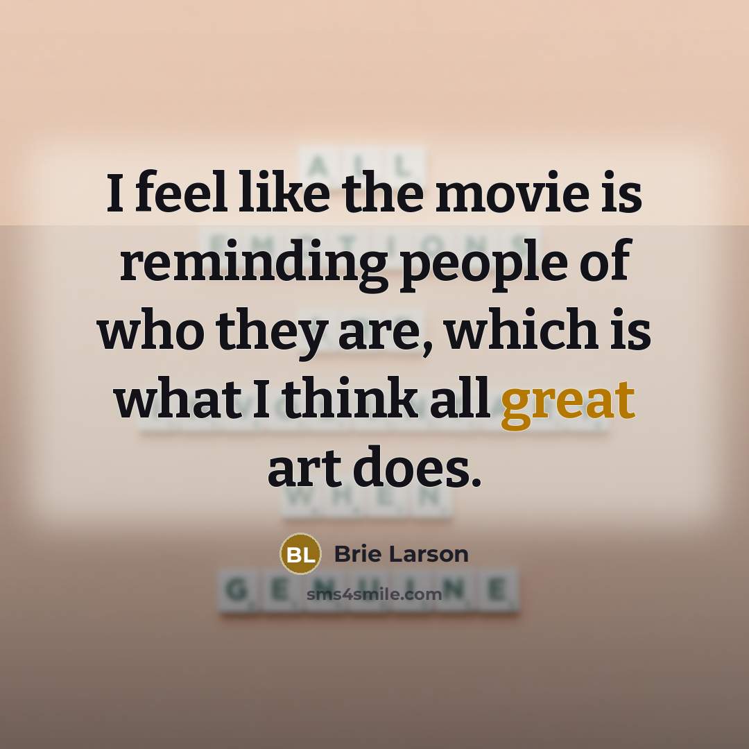 “I feel like the movie is reminding people of who…” quote by Brie Larson