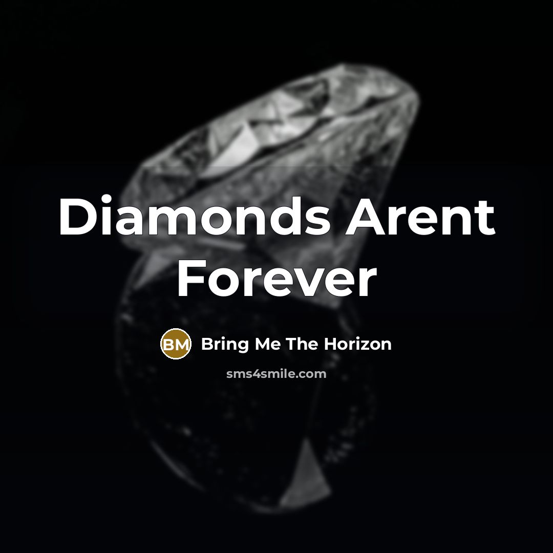 “Diamonds Arent Forever…” quote by Bring Me The Horizon