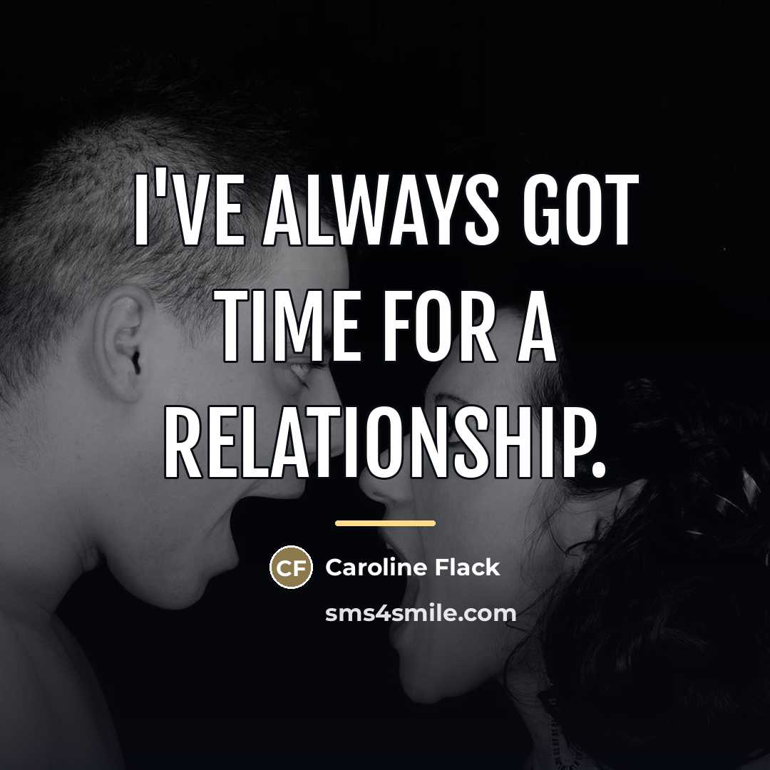 “I've always got time for a relationship.…” quote by Caroline Flack