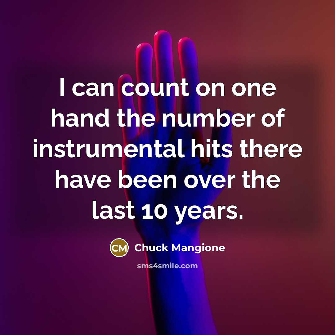 “I can count on one hand the number of instrumental…” quote by Chuck Mangione