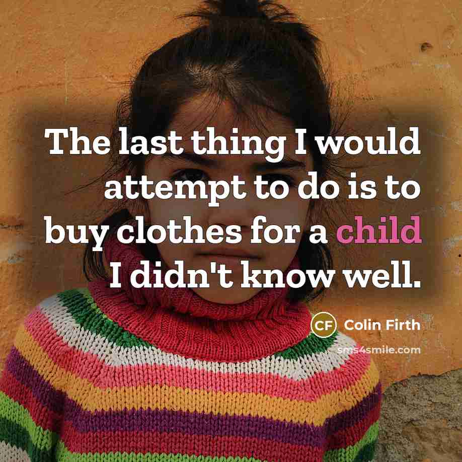 “The last thing I would attempt to do is to…” quote by Colin Firth