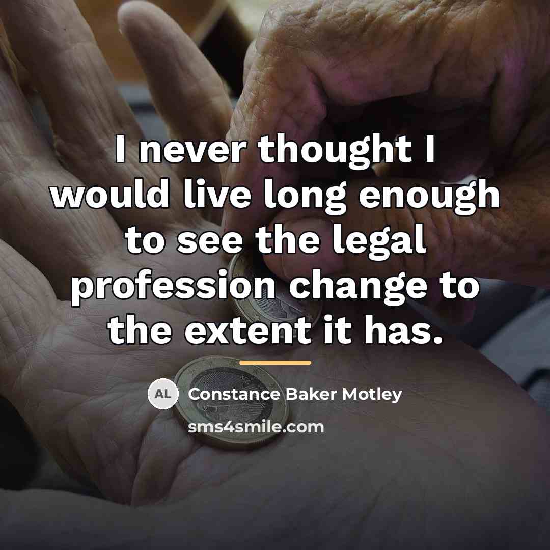 “I never thought I would live long enough to see…” quote by Constance Baker Motley