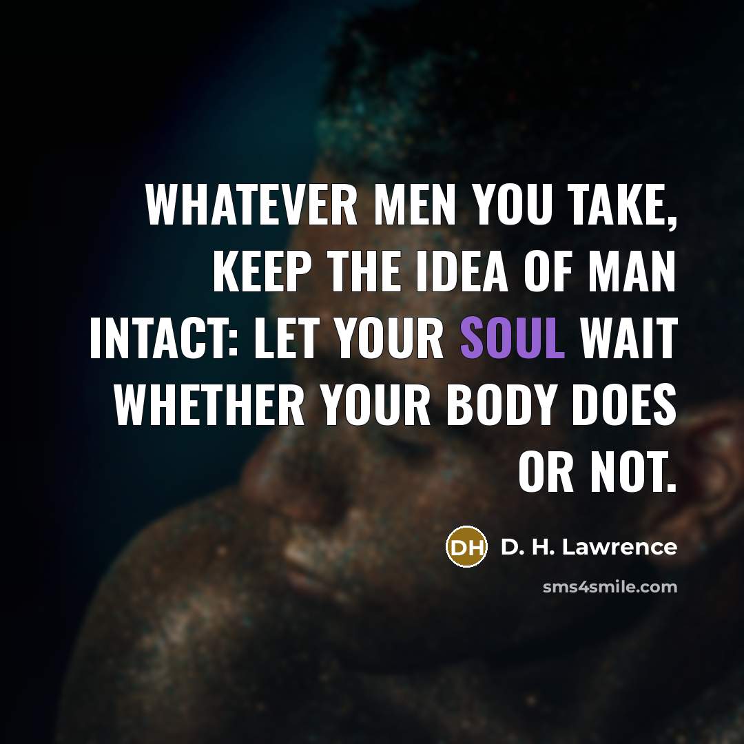 “Whatever men you take, keep the idea of man intact:…” quote by D. H. Lawrence