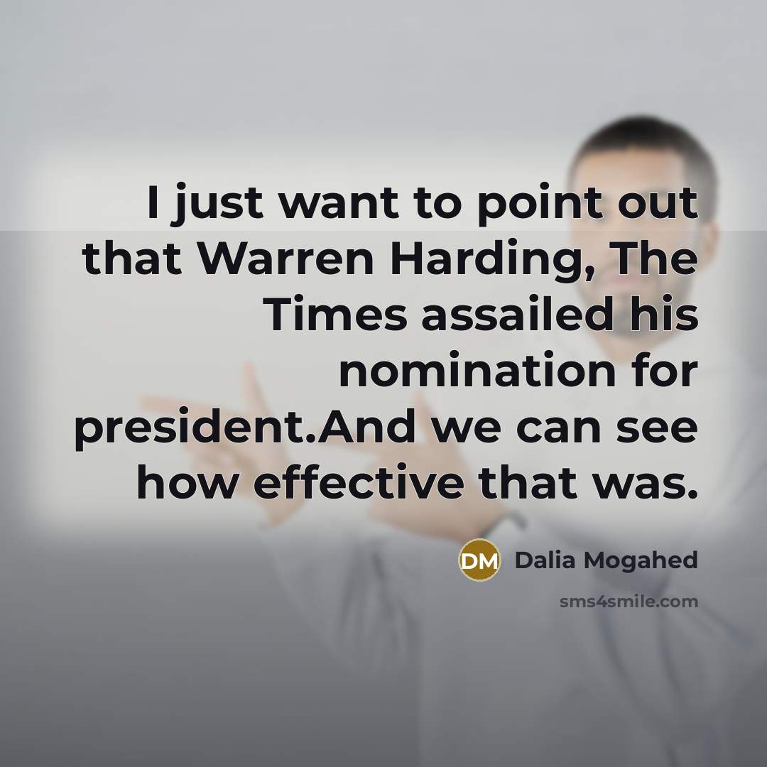 “I just want to point out that Warren Harding, The…” quote by Dalia Mogahed