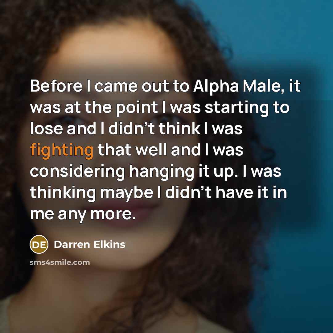 “Before I came out to Alpha Male, it was at…” quote by Darren Elkins