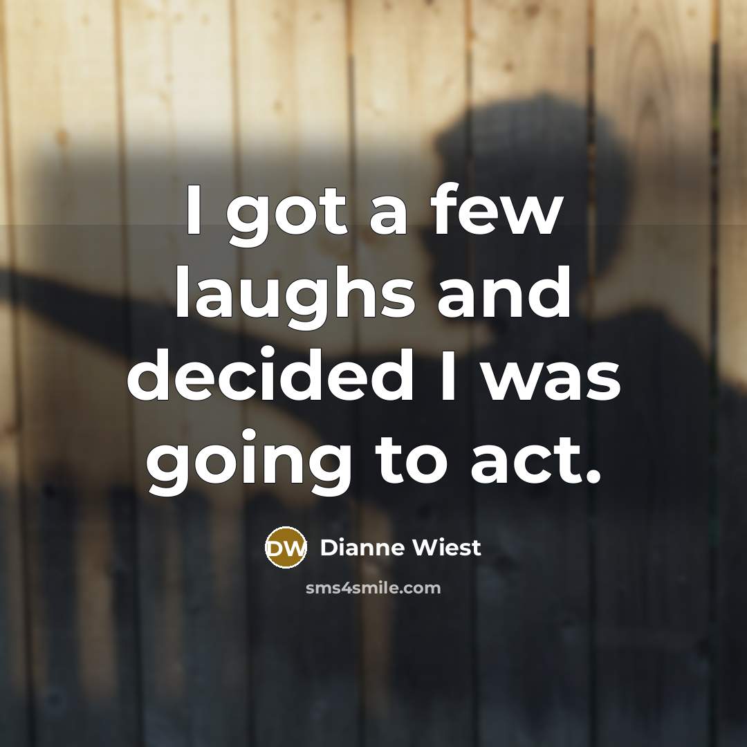 “I got a few laughs and decided I was going…” quote by Dianne Wiest