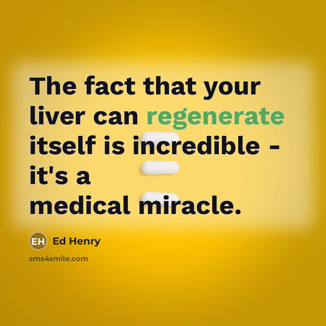 “The fact that your liver can regenerate itself is incredible…” quote by Ed Henry