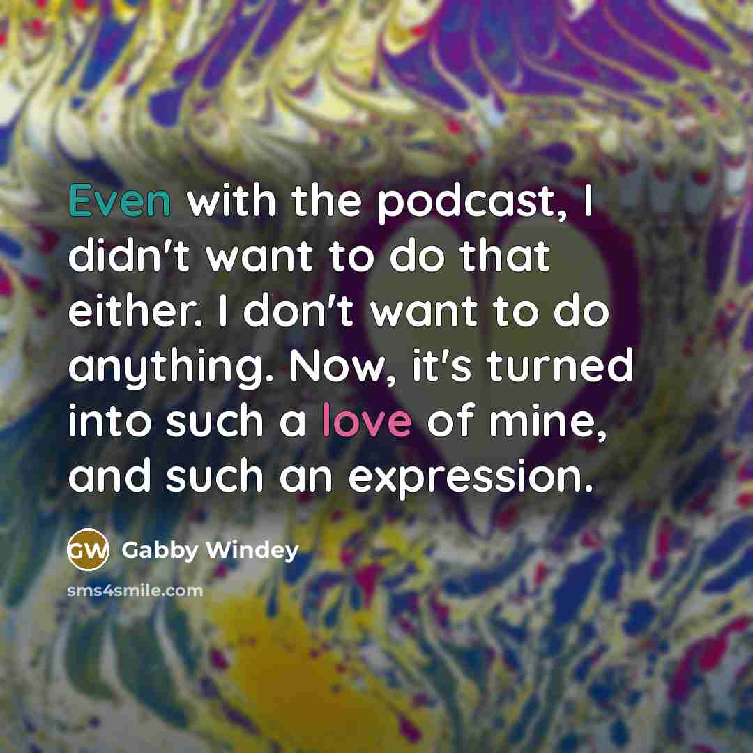 “Even with the podcast, I didn't want to do that…” quote by Gabby Windey