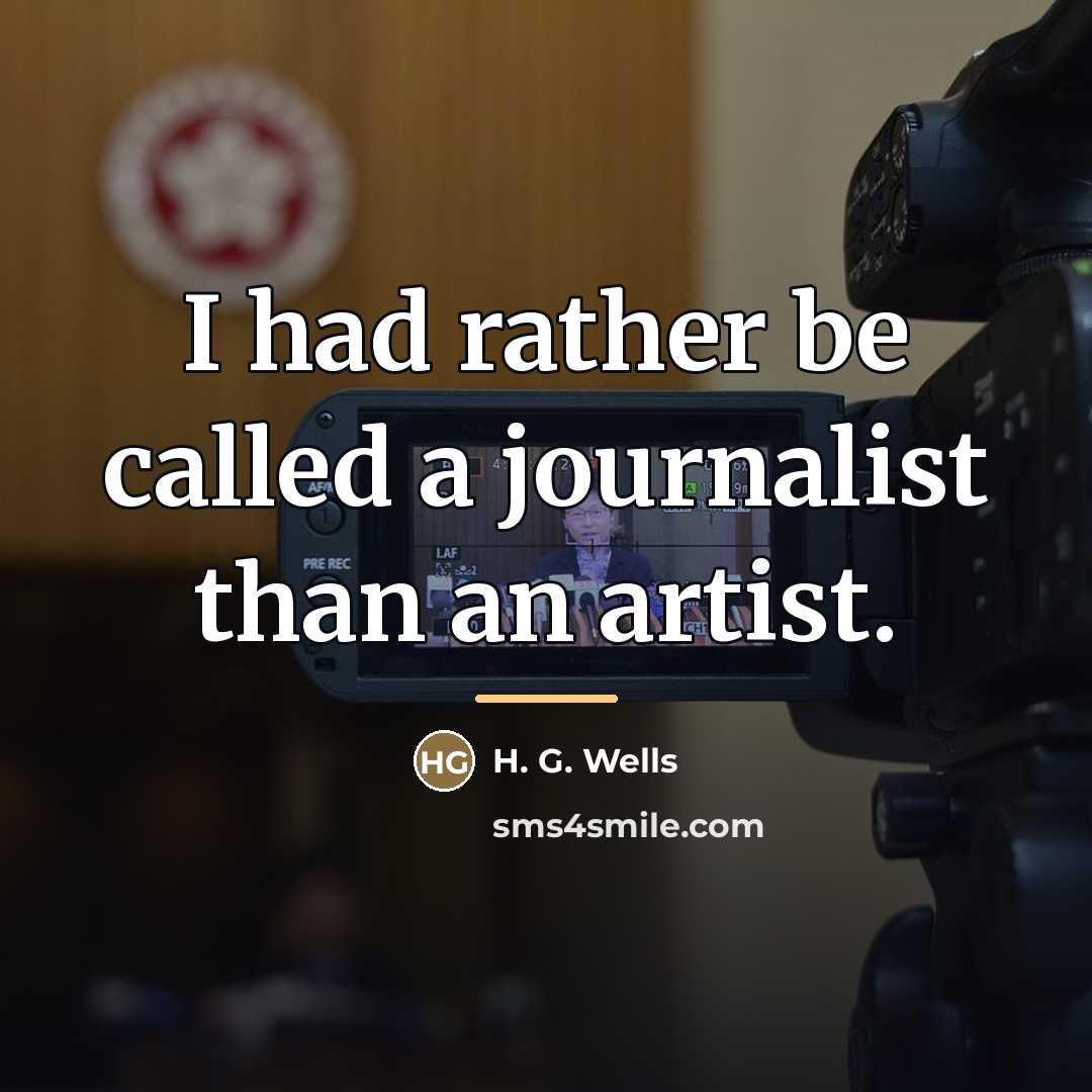 “I had rather be called a journalist than an artist.…” quote by H. G. Wells
