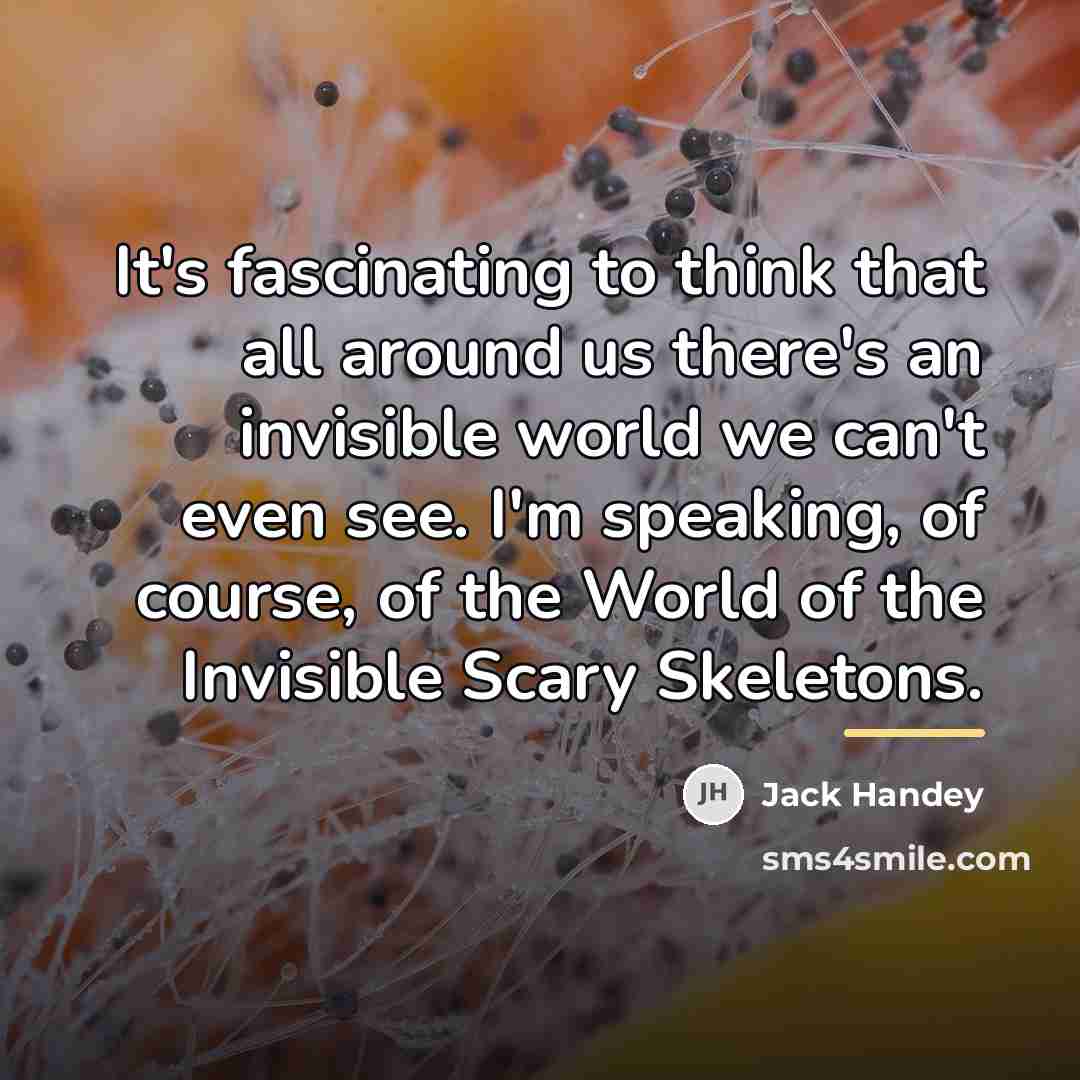 “It's fascinating to think that all around us there's an…” quote by Jack Handey