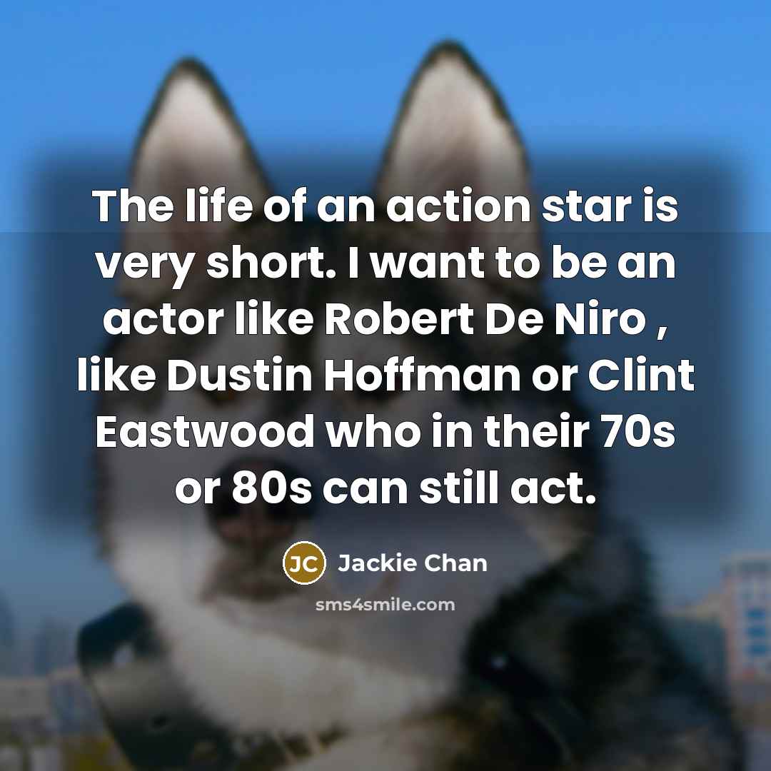 “The life of an action star is very short. I…” quote by Jackie Chan
