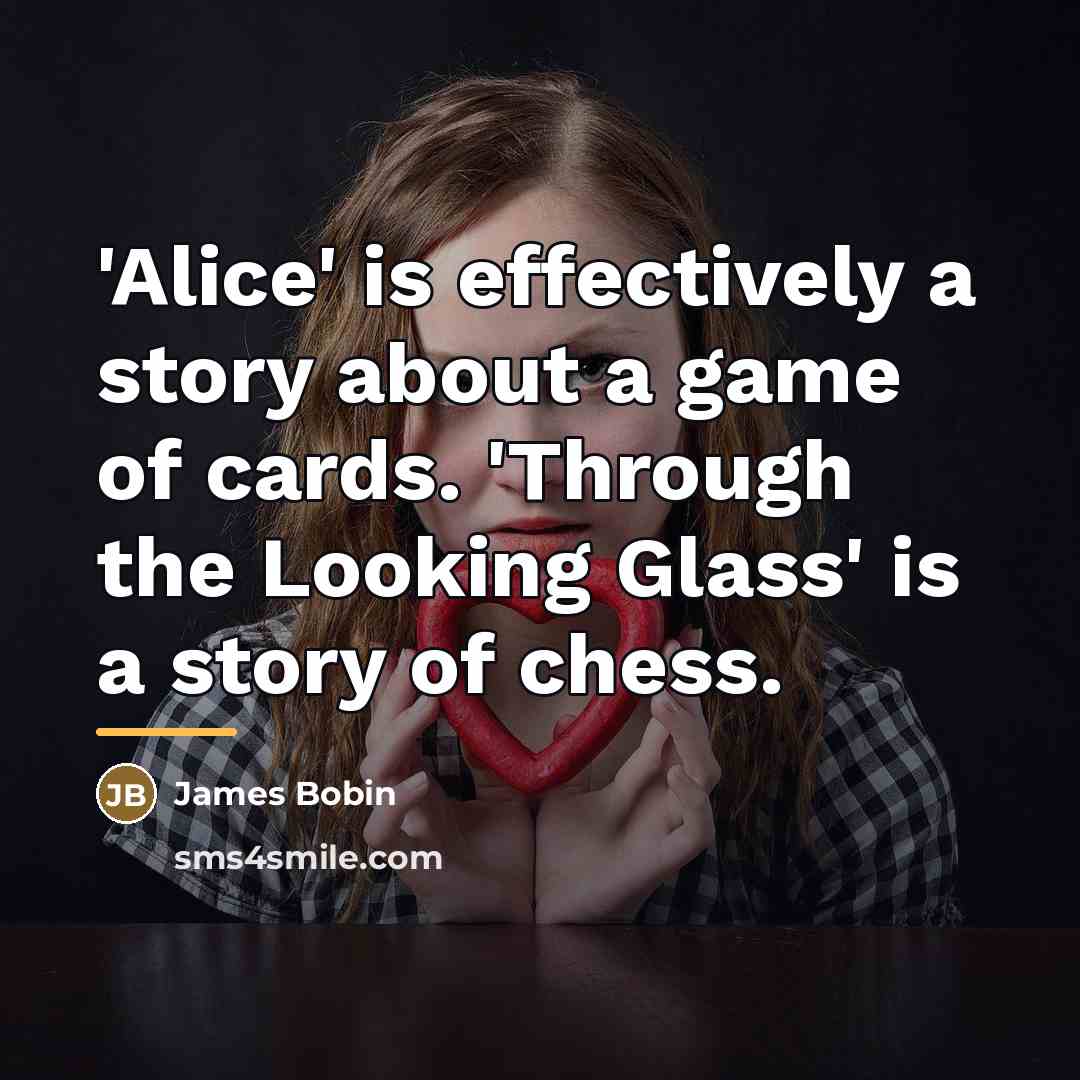 “'Alice' is effectively a story about a game of cards.…” quote by James Bobin