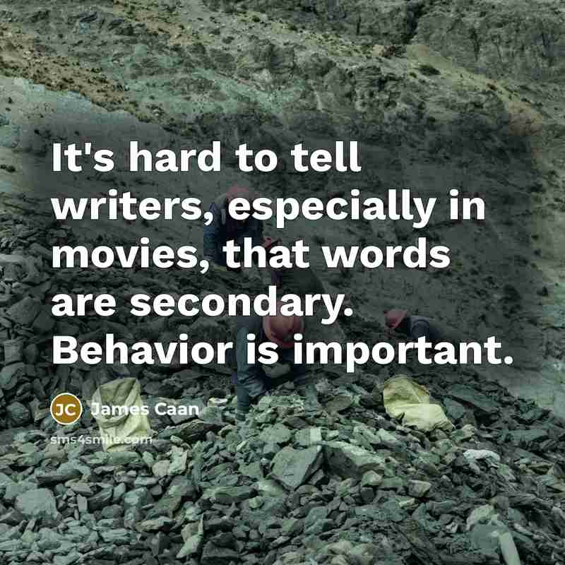 “It's hard to tell writers, especially in movies, that words…” quote by James Caan