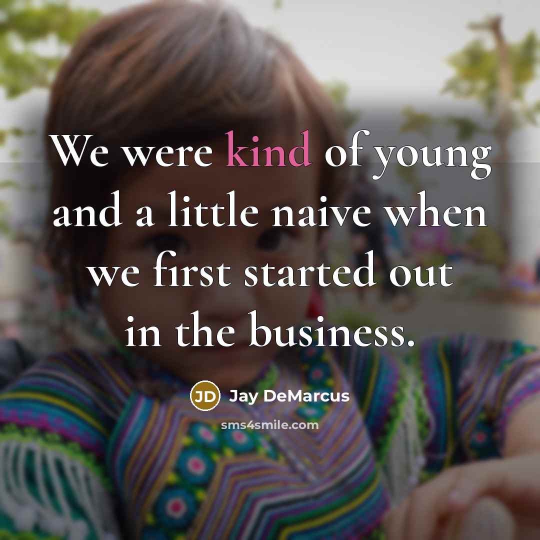 “We were kind of young and a little naive when…” quote by Jay DeMarcus
