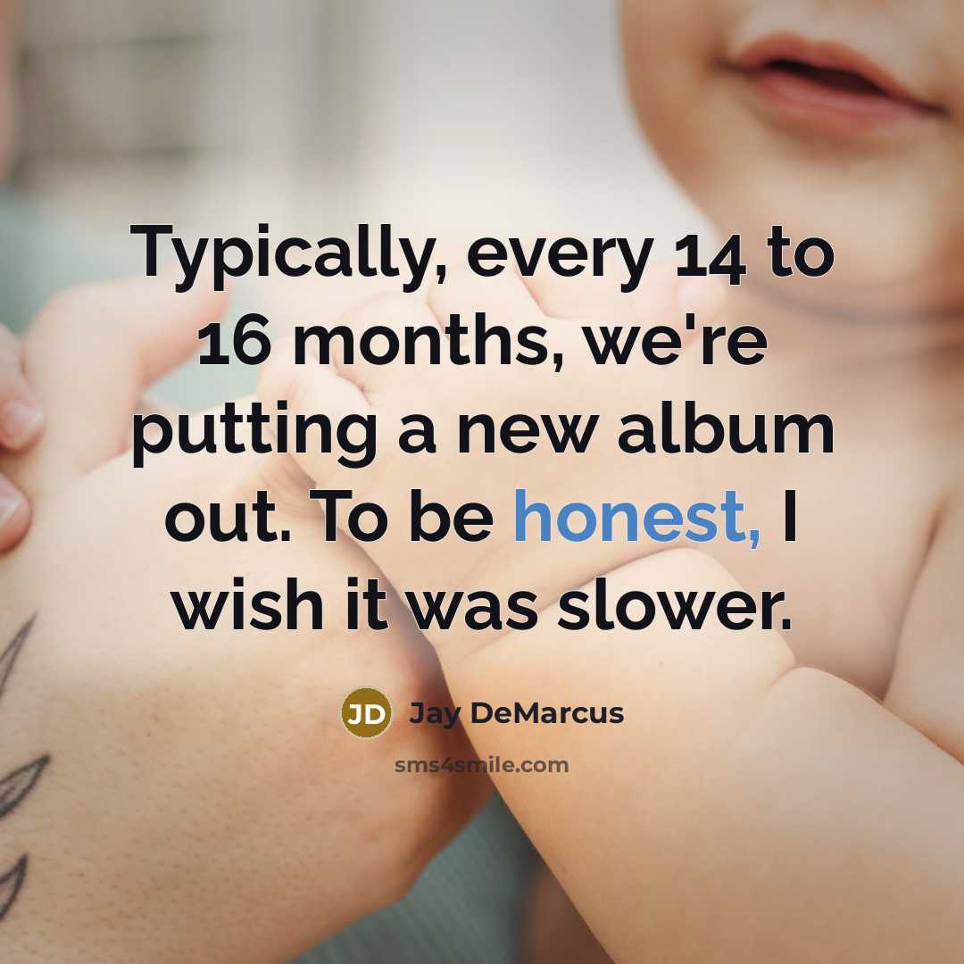 “Typically, every 14 to 16 months, we're putting a new…” quote by Jay DeMarcus