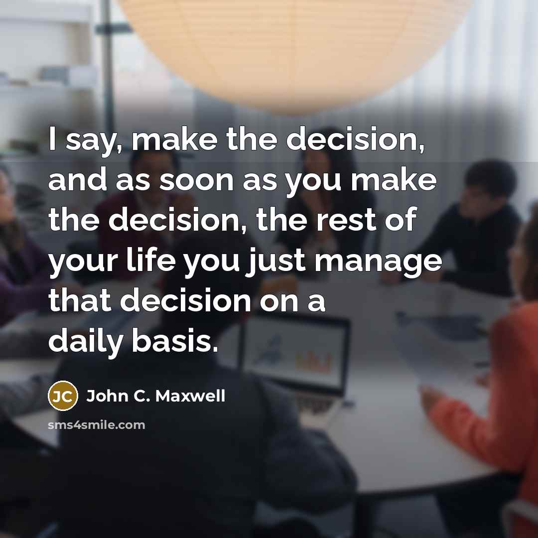 “I say, make the decision, and as soon as you…” quote by John C. Maxwell
