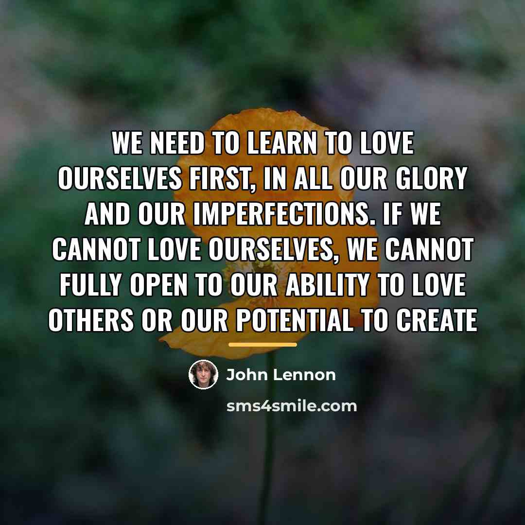 “We need to learn to love ourselves first, in all…” quote by John Lennon