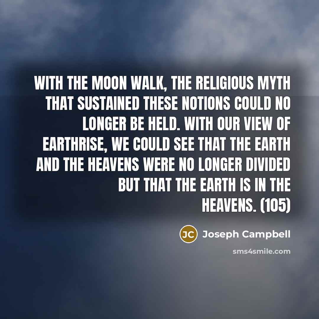 “With the moon walk, the religious myth that sustained these…” quote by Joseph Campbell
