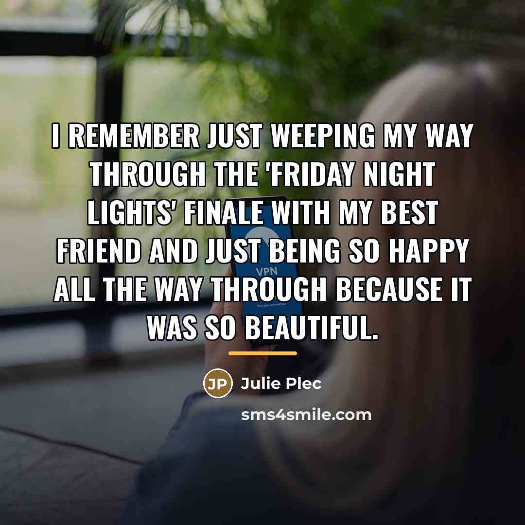 “I remember just weeping my way through the 'Friday Night…” quote by Julie Plec