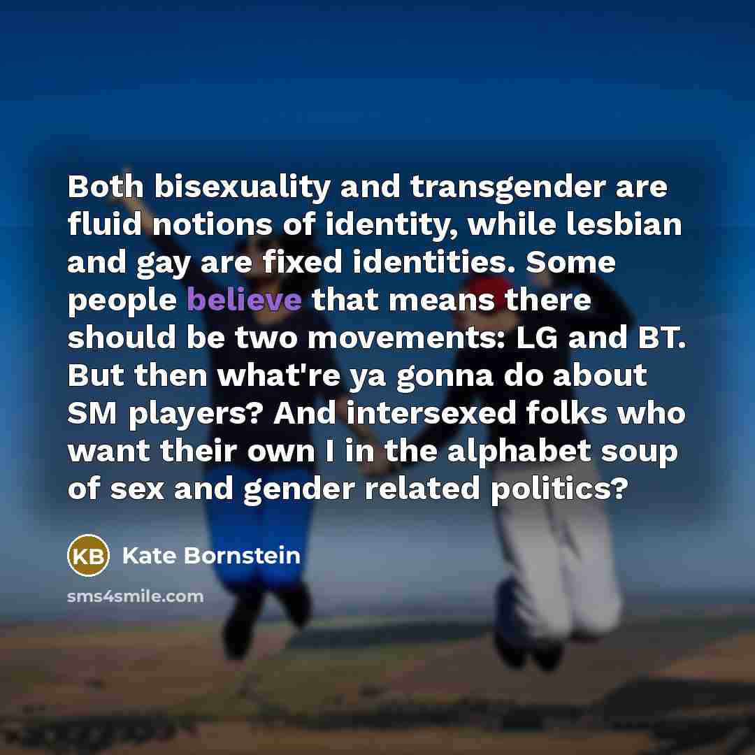 “Both bisexuality and transgender are fluid notions of identity, while…” quote by Kate Bornstein