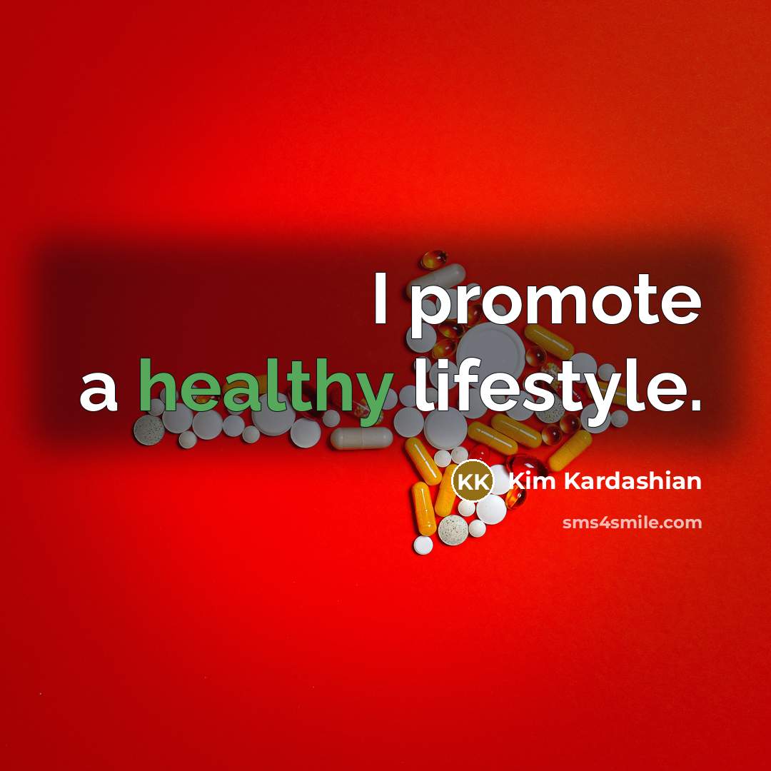 “I promote a healthy lifestyle.…” quote by Kim Kardashian