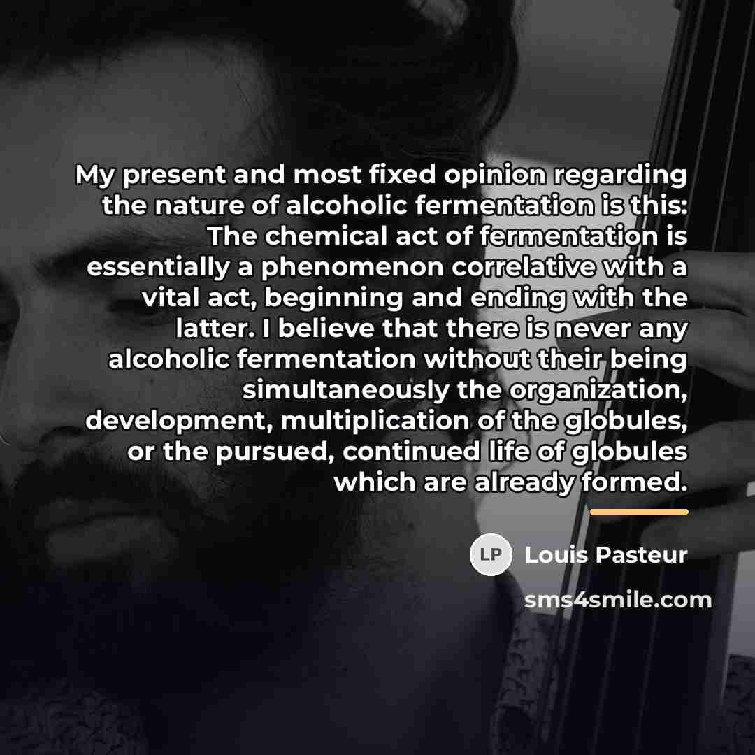 “My present and most fixed opinion regarding the nature of…” quote by Louis Pasteur