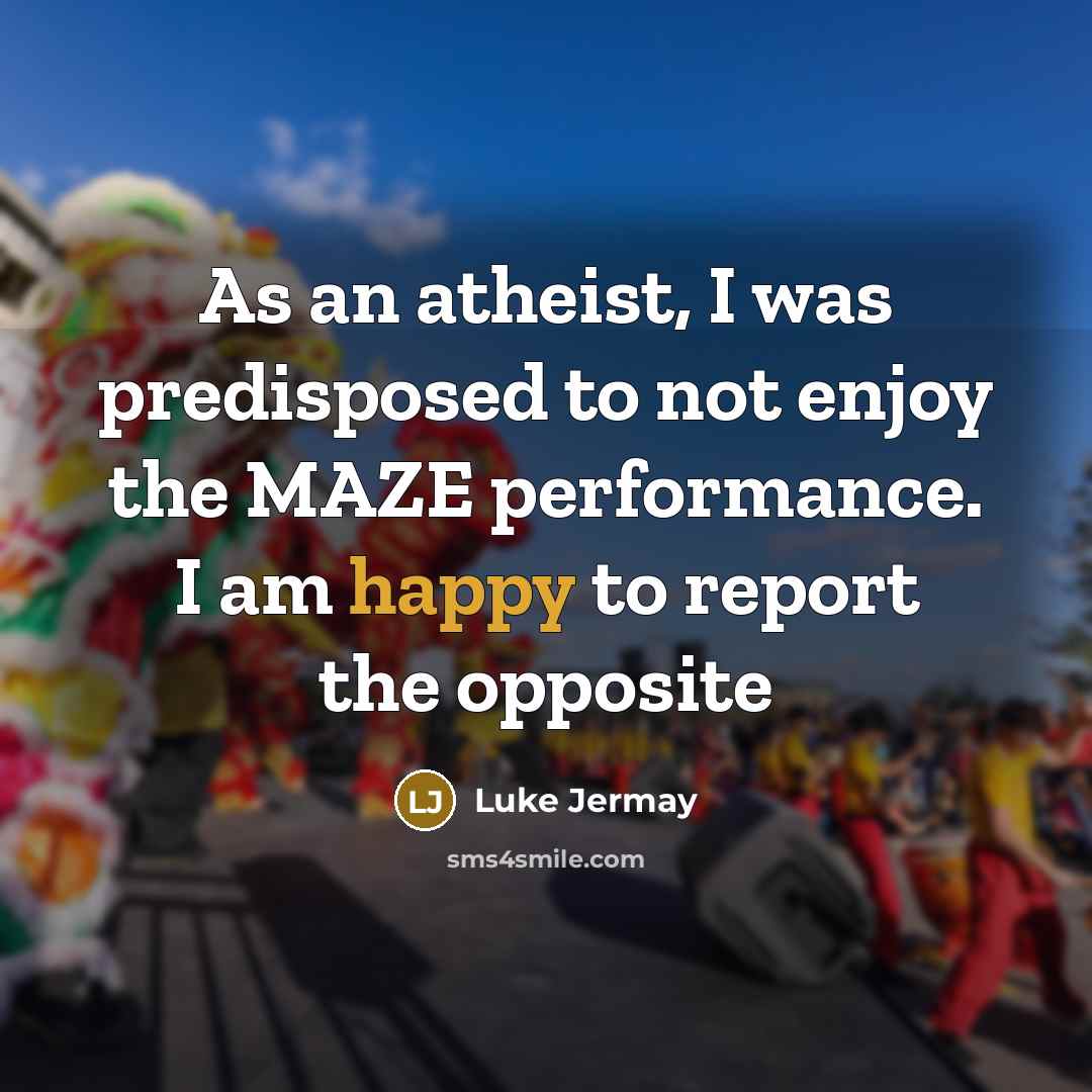 “As an atheist, I was predisposed to not enjoy the…” quote by Luke Jermay