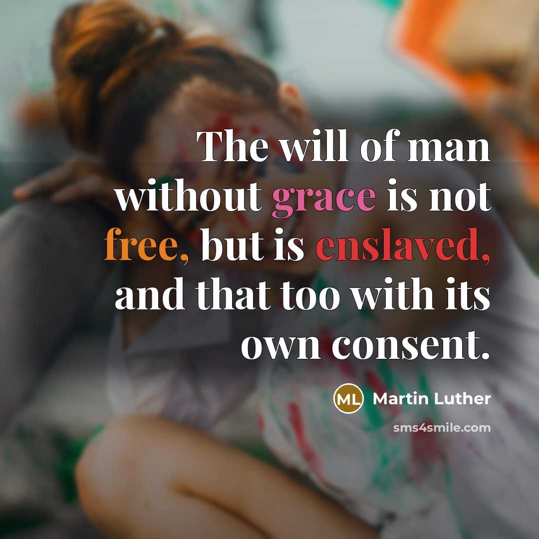 “The will of man without grace is not free, but…” quote by Martin Luther