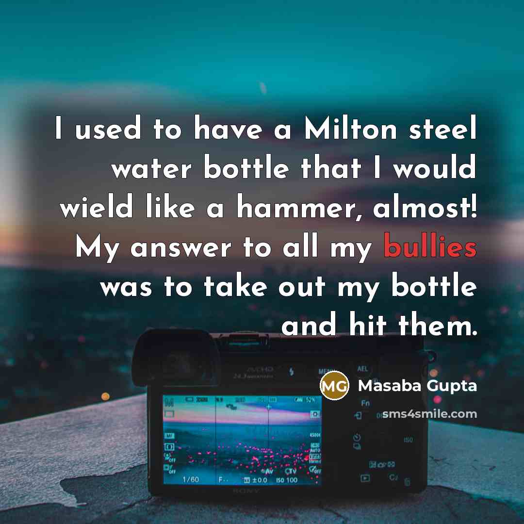 “I used to have a Milton steel water bottle that…” quote by Masaba Gupta